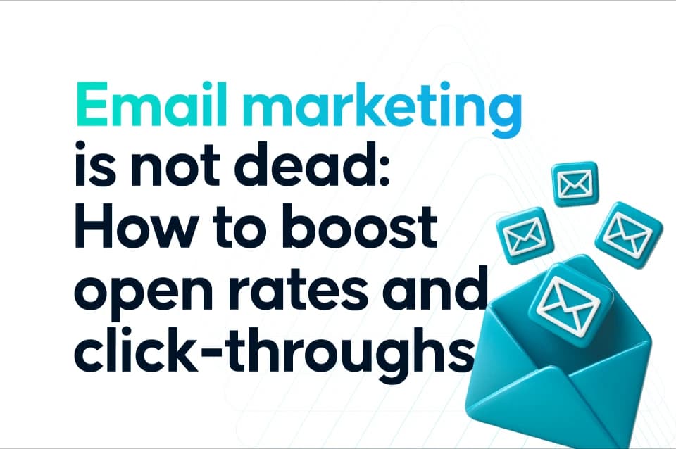 Email marketing is not dead: How to boost open rates and click-throughs
