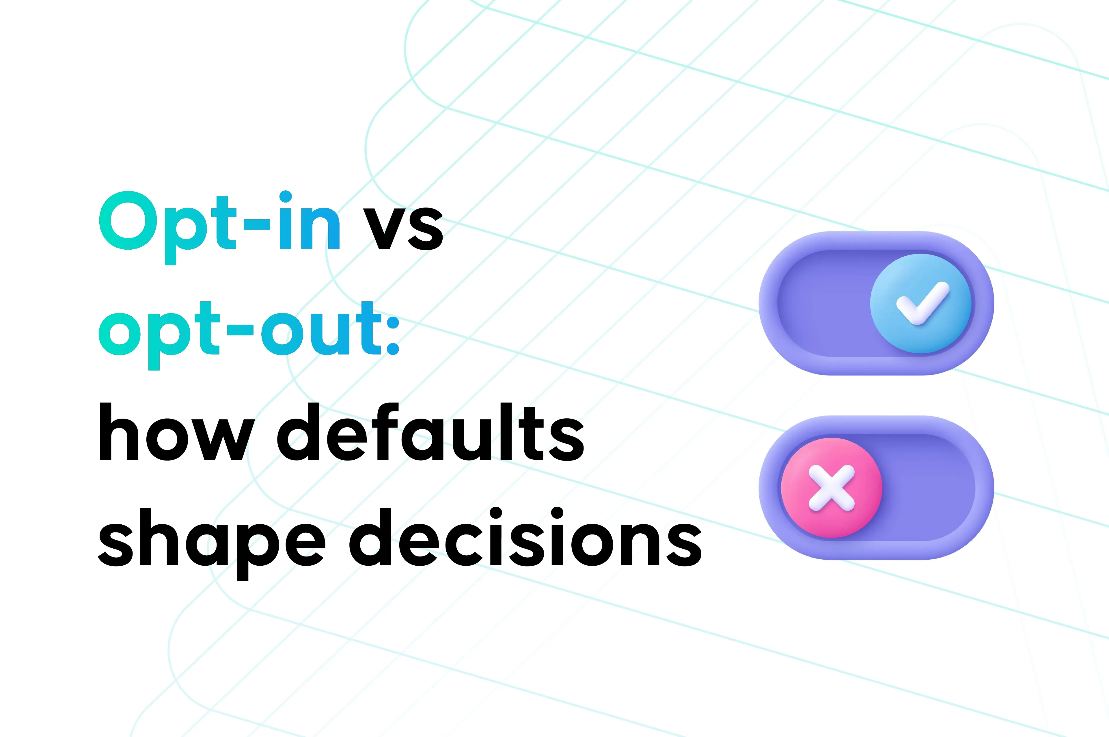 Opt-in vs opt-out: cum formează alegerile implicite deciziile
