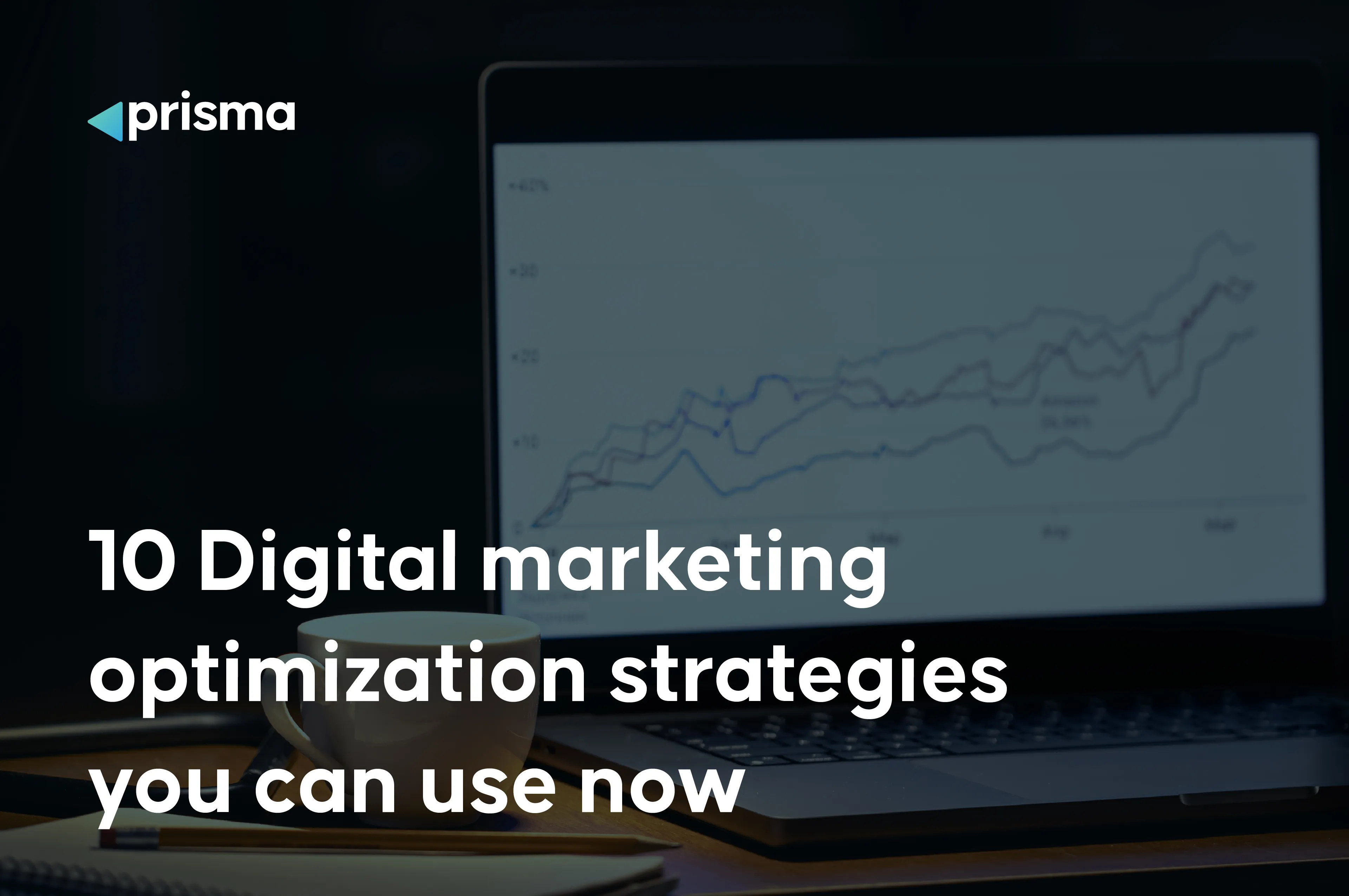 10 digital marketing optimization strategies you can use now