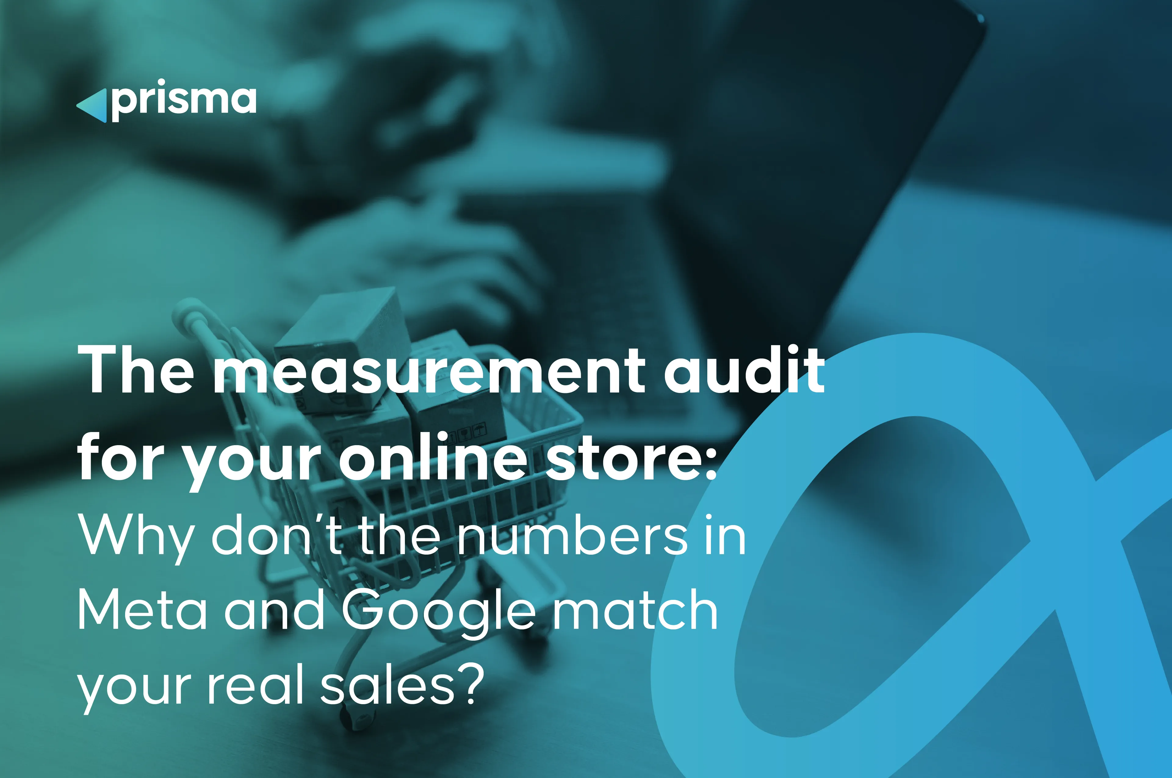 The measurement audit for your online store: why don't the numbers in Meta and Google match your real sales?