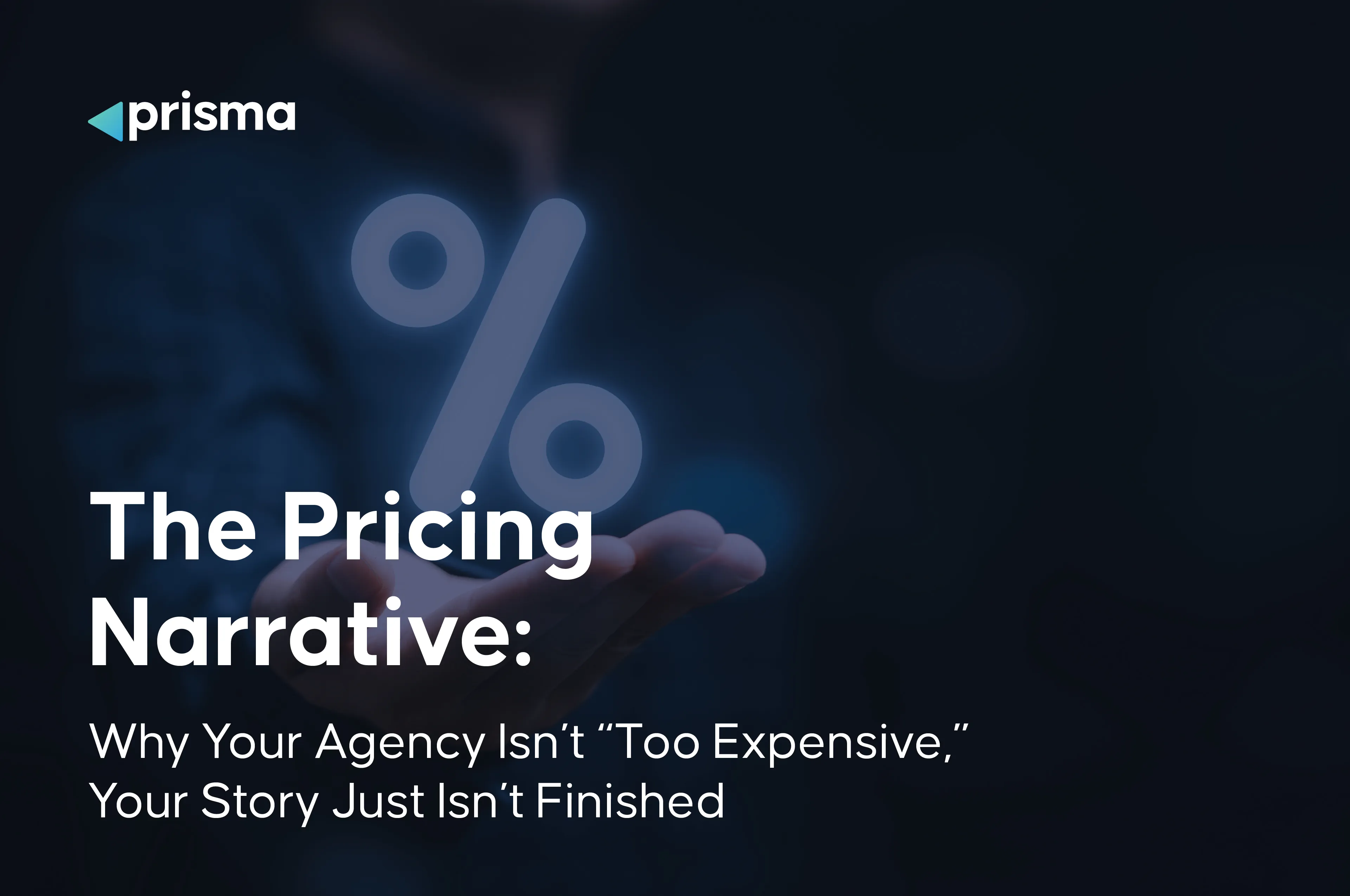 The Pricing Narrative: Why Your Agency Isn't "Too Expensive," Your Story Just Isn't Finished