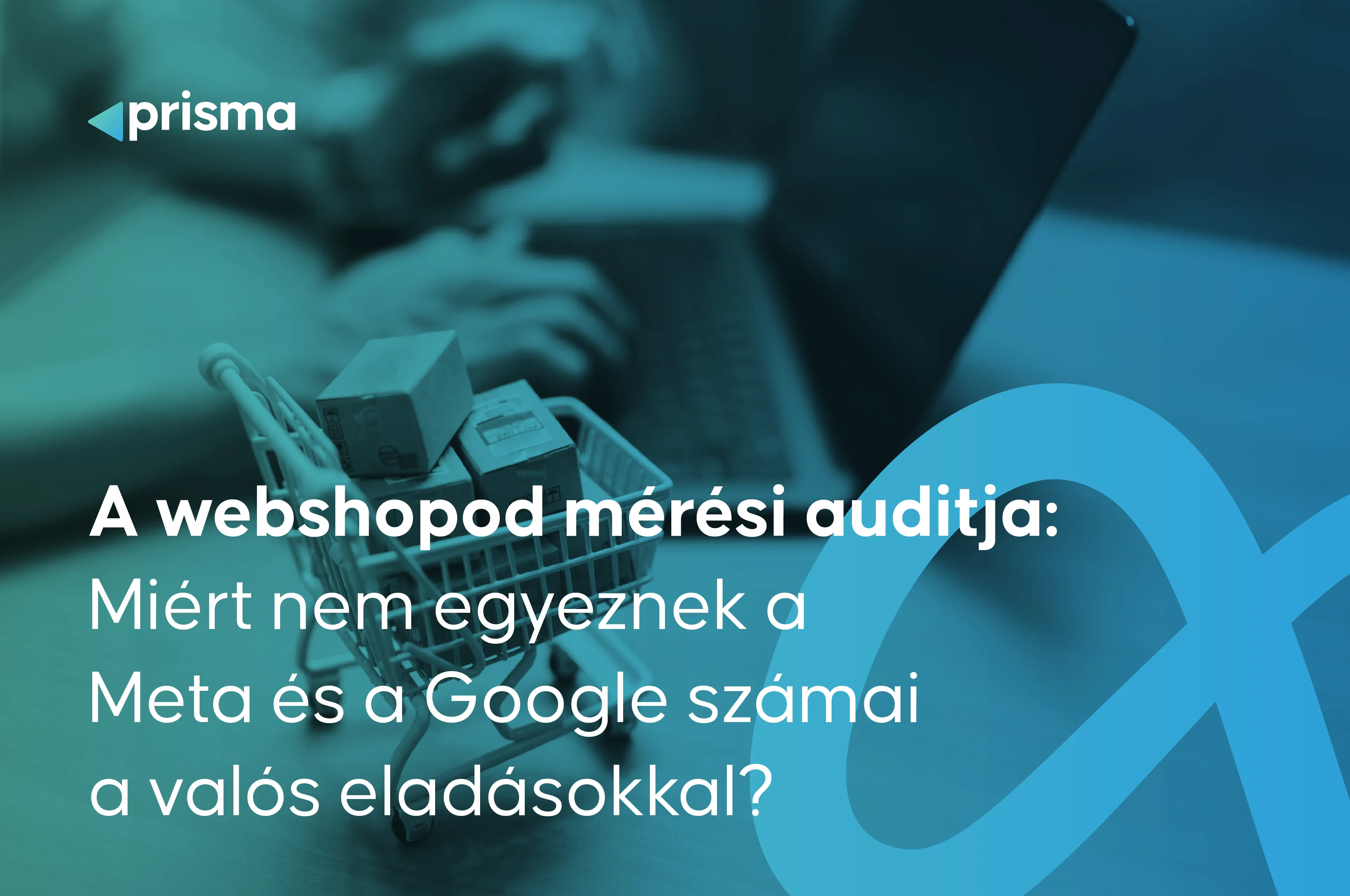 A webshopod mérési auditja: miért nem egyeznek a Meta és a Google számai a valós eladásokkal?