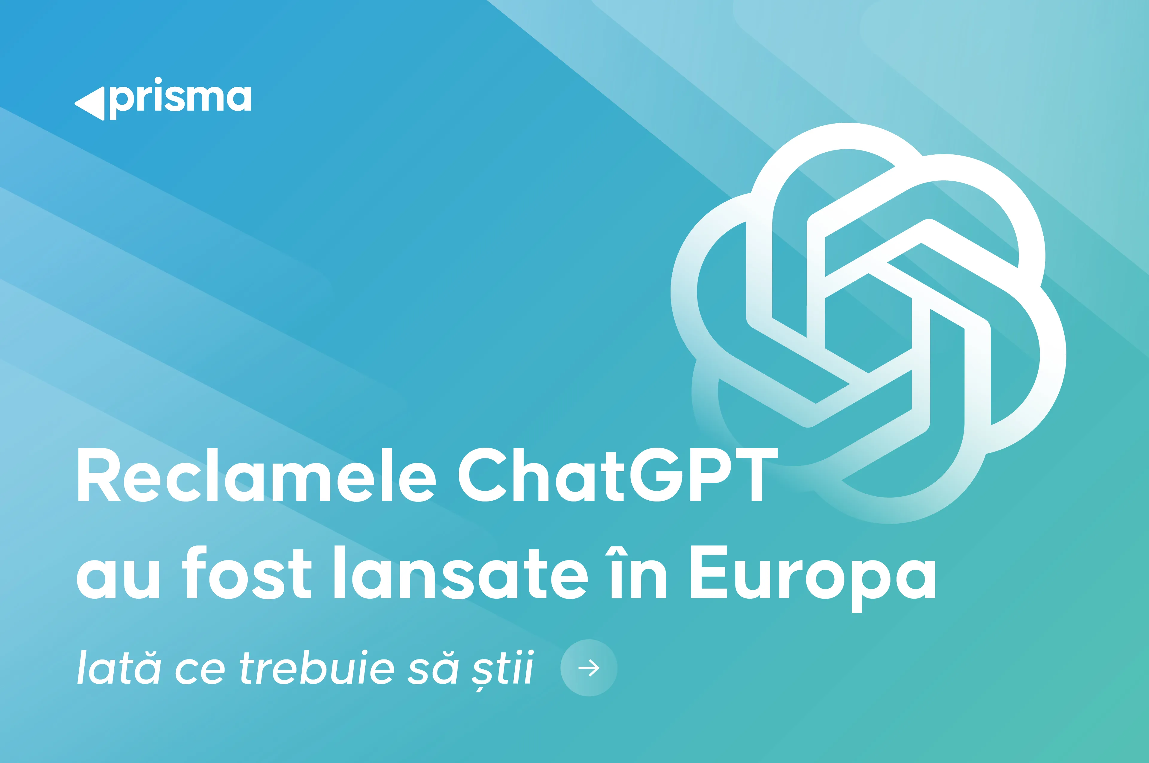 Reclamele ChatGPT au fost lansate în Europa – Iată ce trebuie să știi