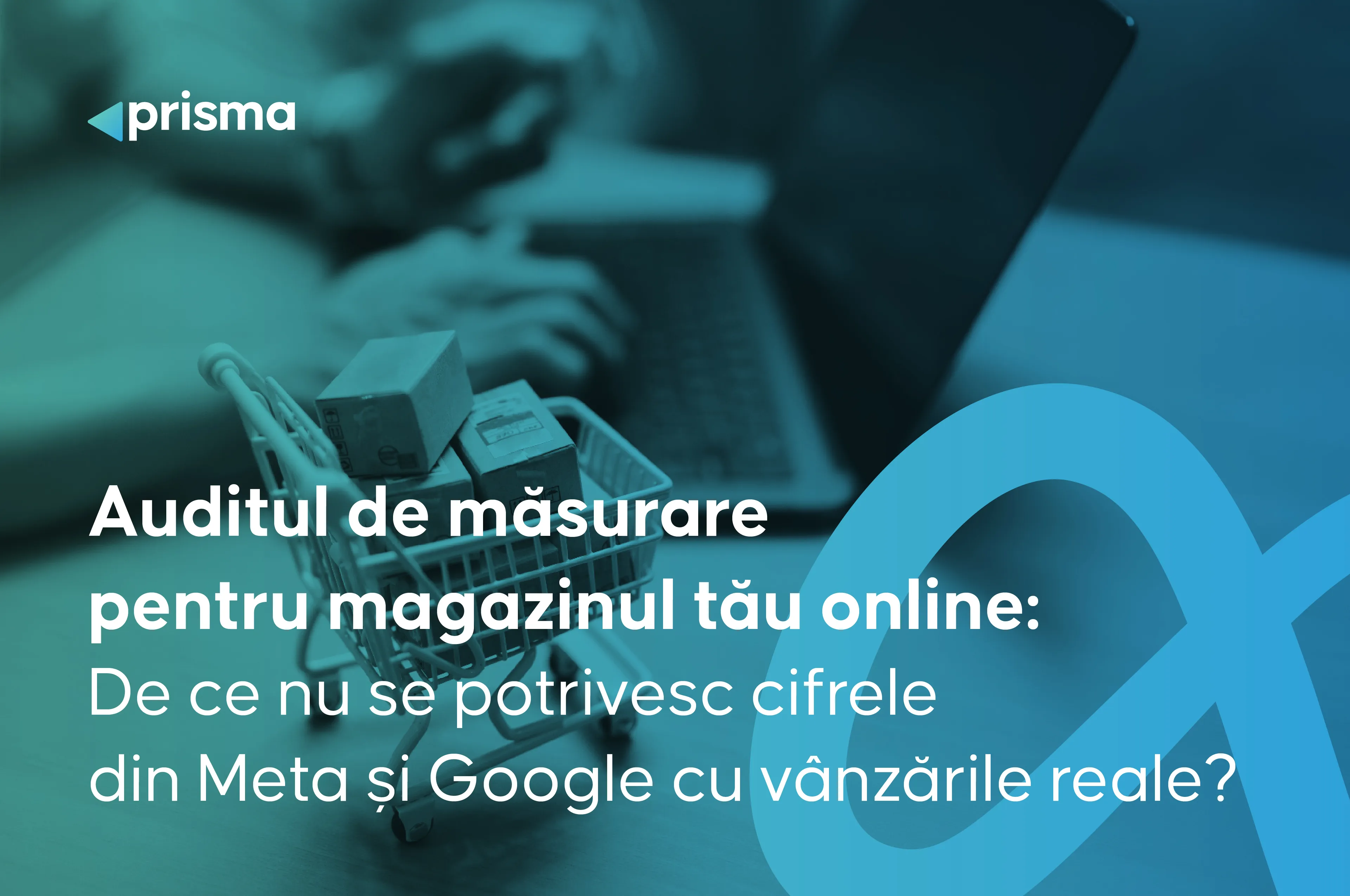 Auditul de măsurare pentru magazinul tău online: de ce nu se potrivesc cifrele din Meta și Google cu vânzările reale?
